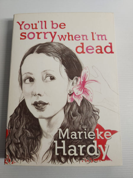 You'll Be Sorry When I'm Dead - Marieke Hardy