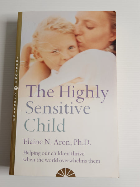 The Highly Sensitive Child - Elaine N. Aron, Ph.D.