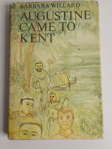 Augustine Came to Kent - Barbara Willard