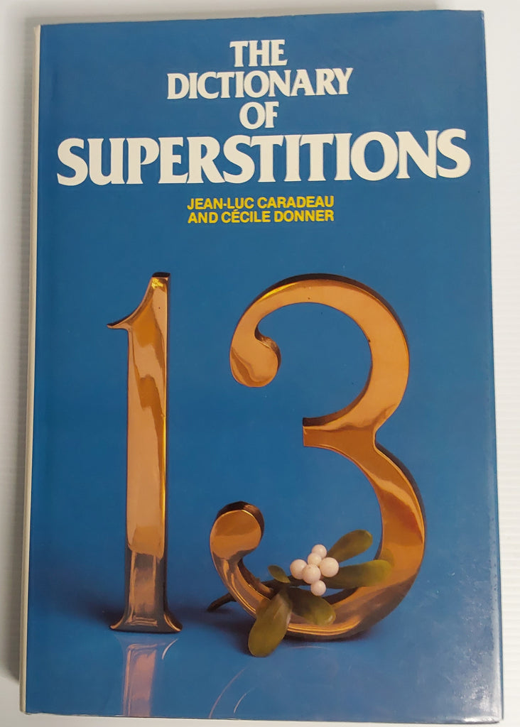 The Dictionary of Superstitions - Jean-Luc Caradeau and Cecile Donner