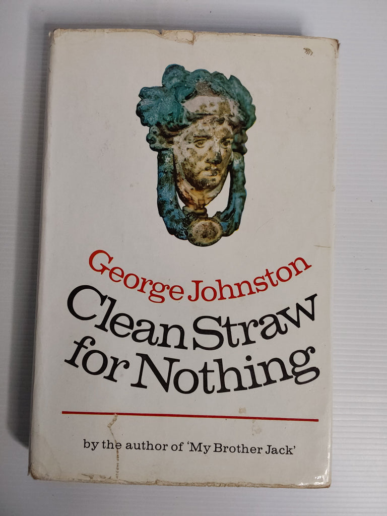 Clean Straw for Nothing - George Johnston