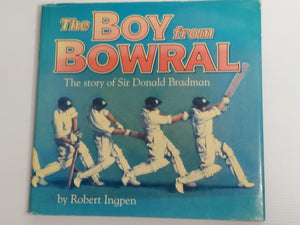 The Boy from Bowral; The Story of Sir Donald Bradman - Robert Ingpen