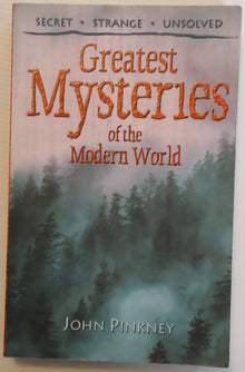 Greatest Mysteries of the Modern World - John Pinkney