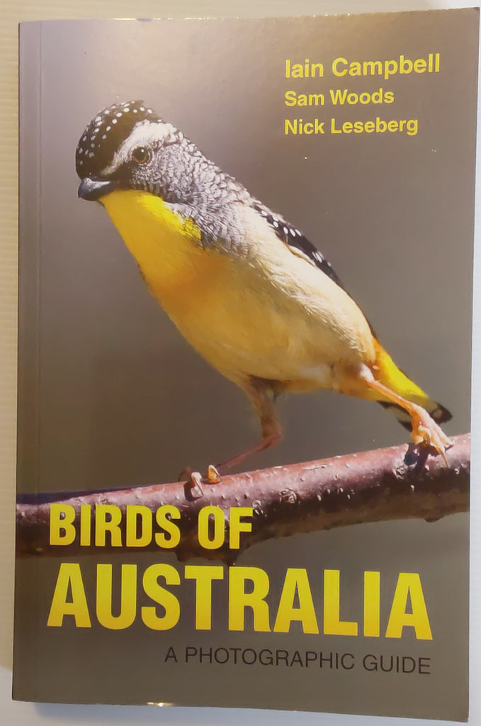 Birds of Australia; A Photographic Guide - Iain Campbell, Sam Woods and Nick Leseberg