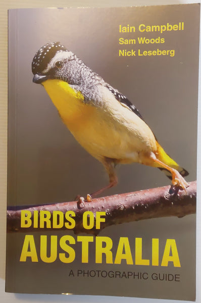 Birds of Australia; A Photographic Guide - Iain Campbell, Sam Woods and Nick Leseberg