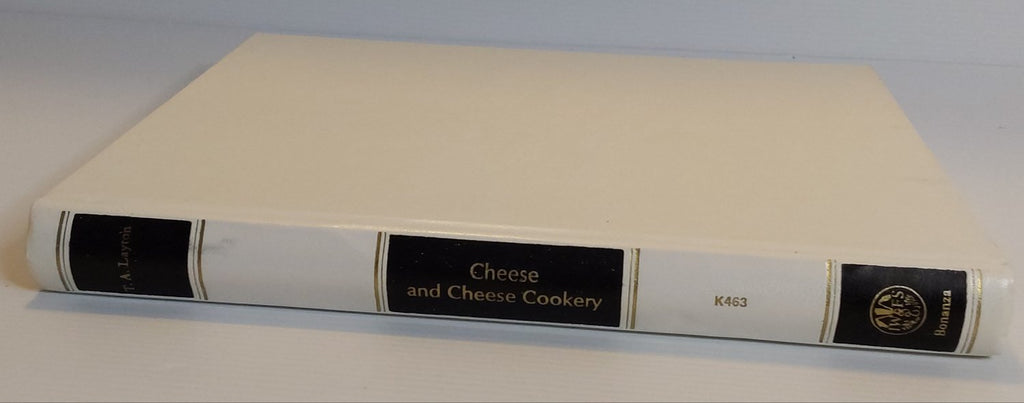 The International Wine and Food Society's Guide to Cheese and Cheese Cookery - T.A. Layton