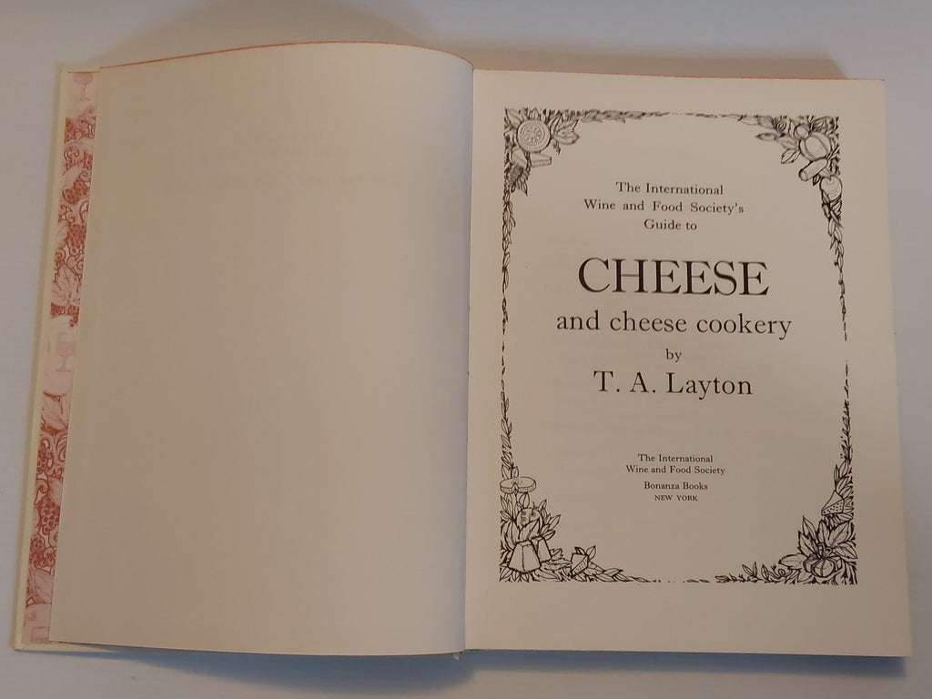 The International Wine and Food Society's Guide to Cheese and Cheese Cookery - T.A. Layton