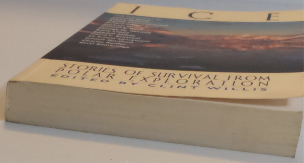 Ice; Stories of Survival from Polar Exploration - Clint Willis (Ed.)