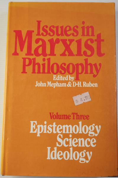 Issues in Marxist Philosophy (Volume 3); Epistemology, Science, Ideology - John Mepham & D-H.Ruben