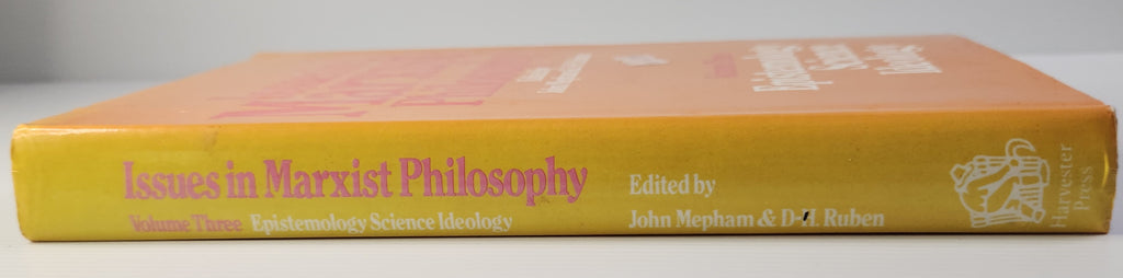 Issues in Marxist Philosophy (Volume 3); Epistemology, Science, Ideology - John Mepham & D-H.Ruben
