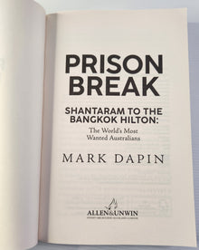 Prison Break; Shantaram to the Bangkok Hilton: The World's Most Wanted Australians - Mark Dapin