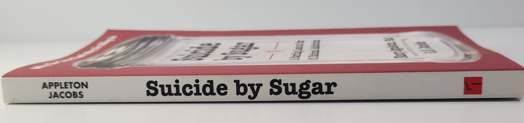 Suicide by Sugar; A Startling Look at Our #1 National Addiction - Nancy Appleton, PhD and G.N. Jacobs