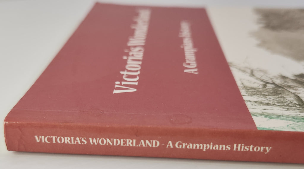 Victoria's Wonderland; A Grampians History - The Halls Gap & Grampians Historical Society