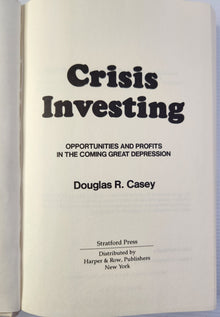 Crisis Investing; Opportunities and Profits in the Coming Great Depression - Douglas R.Casey