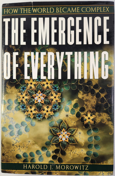 The Emergence of Everything; How the World Became Complex - Harold J. Morowitz