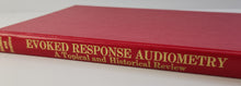 Evoked Response Audiometry; A Topical and Historical Review - John P. Reneau, Ph.D. and Gail Z. Hnatiow, M.S.