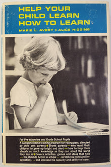 Help Your Child Learn How to Learn - Marie L. Avery & Alice Higgins