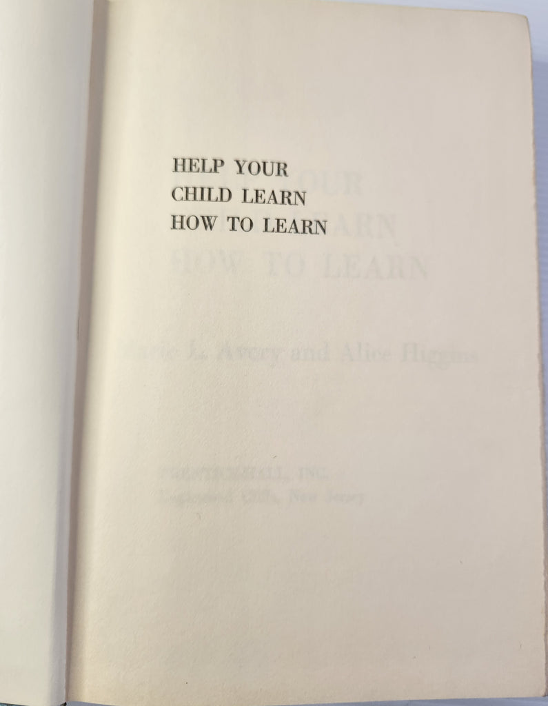 Help Your Child Learn How to Learn - Marie L. Avery & Alice Higgins