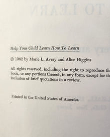 Help Your Child Learn How to Learn - Marie L. Avery & Alice Higgins