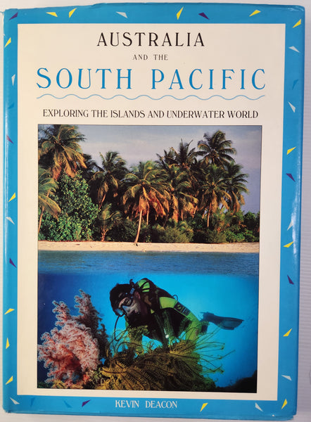 Australia and the South Pacific: Exploring the Islands and Underwater World - Kevin Deacon