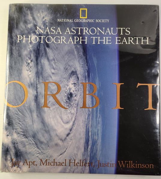 Orbit: NASA Astronauts Photograph the Earth - Jay Apt, Michael Helfert & Justin Wilkinson