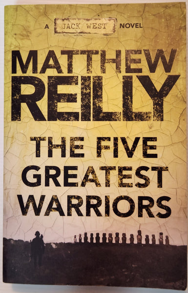 The Five Greatest Warriors (A Jack West Novel) - Matthew Reilly
