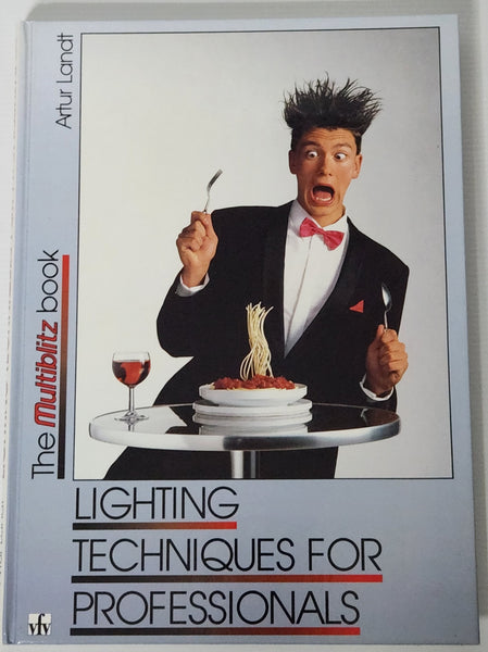 Lighting Techniques for Professionals; The Multiblitz Book - Artur Landt