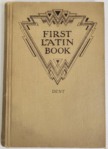 Dent's First Latin Book - Harold W. Atkinson & J.W.E. Pearce