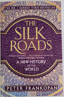 The Silk Roads; A New History of the World - Peter Frankopan