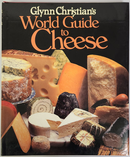 Glynn Christian's World Guide to Cheese - Glynn Christian