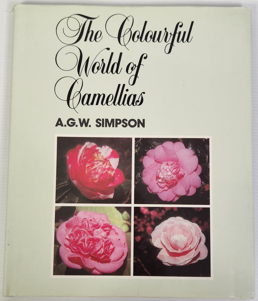 The Colourful World of Camellias - A.G.W. Simpson