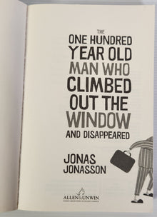 The One Hundred Year Old Man Who Climbed Out The Window And Disappeared - Jonas Jonasson