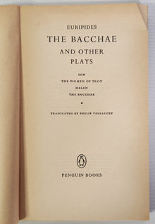 The Bacchae and Other Plays - Euripides (Translated by Philip Vellacott)