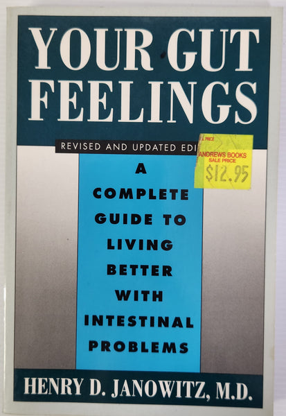 Your Gut Feelings; A complete Guide to Living Better with Intestinal Problems - Henry D. Janowitz, M.D.