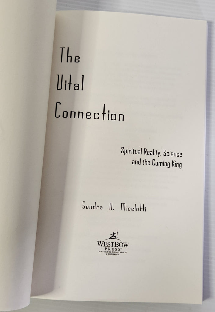 The Vital Connection; Spiritual Reality, Science and the Coming King - Sandra A. Micelotti