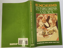 Excess in Food, Drink and Sex - Charles Neilson Gattey