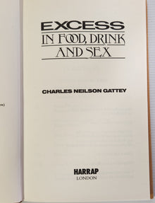 Excess in Food, Drink and Sex - Charles Neilson Gattey