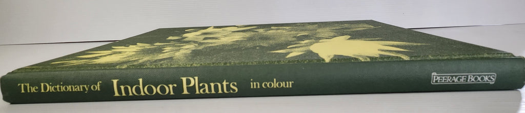 The Dictionary of Indoor Plants in Colour - Roy Hay, F.R. McQuown, G. and K. Beckett