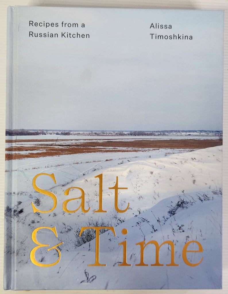 Salt & Time; Recipes from a Russian Kitchen - Alissa Timoshkina