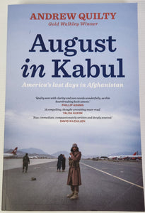 August in Kabul; America's Last Days in Afghanistan - Andrew Quilty