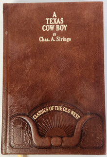 A Texas Cow Boy OR Fifteen Years on the Hurricane Deck of a Spanish Pony - Chas. A. Siringo