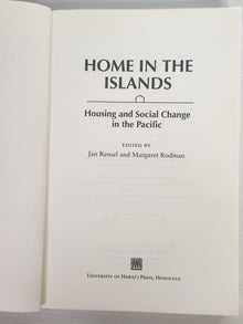 Home in the Islands; Housing and Social Change in the Pacific - Edited by Jan Rensel and Margaret Rodman