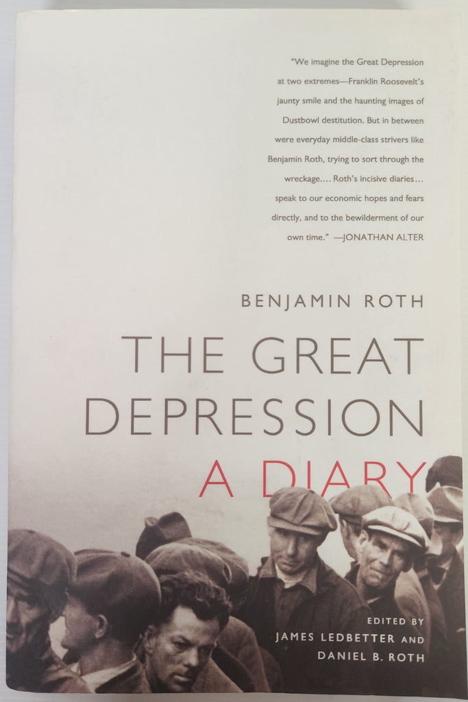 The Great Depression; A Diary - Benjamin Roth, Edited by James Ledbetter and Daniel B. Roth