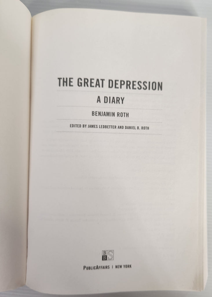 The Great Depression; A Diary - Benjamin Roth, Edited by James Ledbetter and Daniel B. Roth