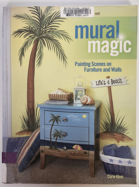 Mural Magic; Painting Scenes on Furniture and Walls - Corie Kline