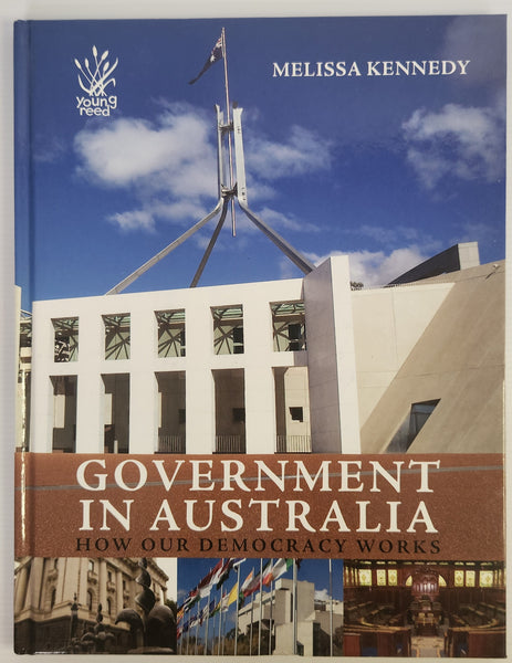 Government in Australia; How Our Democracy Works - Melissa Kennedy