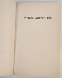 When Parents Die: A Guide for Adults - Edward Myers