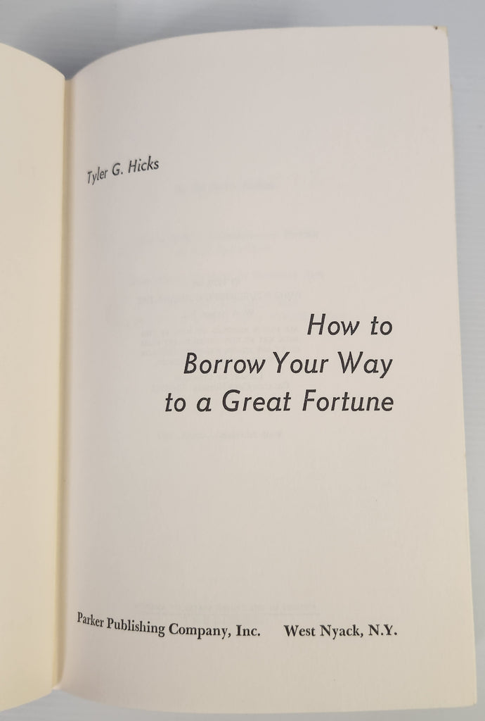 How to Borrow Your Way to a Great Fortune - Tyler G. Hicks