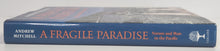 A Fragile Paradise; Nature and Man in the Pacific - Andrew Mitchell