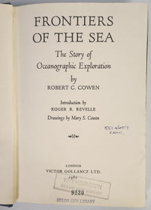 Frontiers of the Sea; The Story of Oceanographic Exploration - Robert C. Cowen